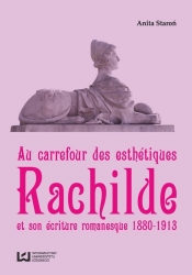 Au Carrefour des esthétiques Rachilde et son écriture romanesque 1880-1913 - Staroń Anita
