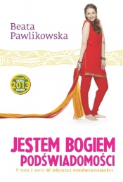 Jestem Bogiem podświadomości - Beata Pawlikowska