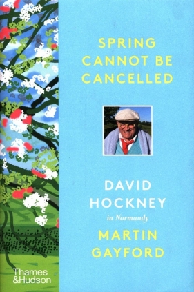 Spring Cannot be Cancelled - Hockney David, Gayford Martin