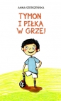 Tymon i piłka w grze! - Anna Szerszeńska