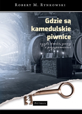 Gdzie są kamedulskie piwnice czyli dwór gang i przypowieści - Robert M. Rynkowski