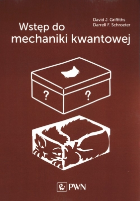 Wstęp do mechaniki kwantowej. - Griffiths David J., Schroete Darrell F.