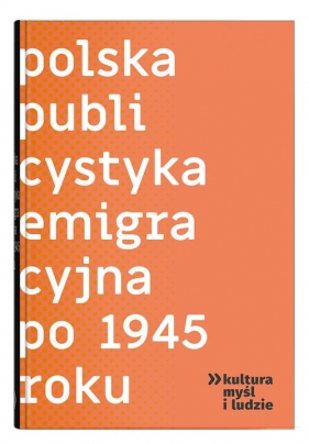 Polska publicystyka emigracyjna po 1945 roku