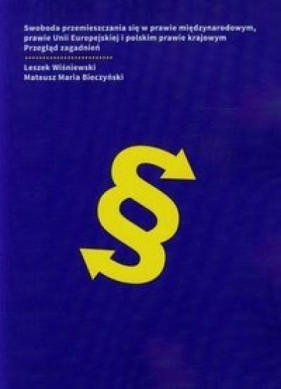 Swoboda przemieszczania się w prawie międzynarodowym prawie Unii Europejskiej i polskim prawie krajowym - Leszek Wiśniewski, Mateusz Maria Bieczyński