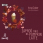 Zaproś mnie na pumpkin latte (Audiobook) - Anna Chaber