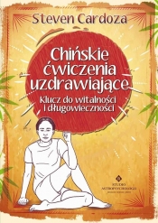 Chińskie ćwiczenia uzdrawiające - Steven Cardoza