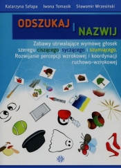 Odszukaj i nazwij Zabawy utrwalające wymowę głosek szeregu ciszącego syczącego i szumiącego - Katarzyna Szłapa, Iwona Tomasik, Sławomir Wrzesiński