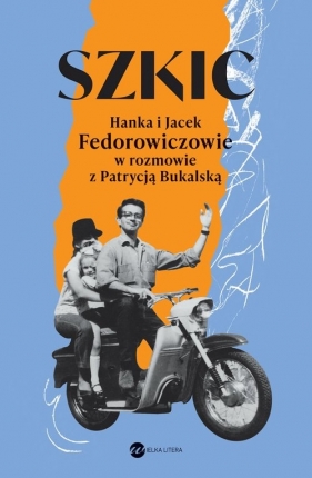 Szkic Hanka i Jacek Fedorowiczowie w rozmowie z Patrycją Bukalską - Bukalska Patrycja