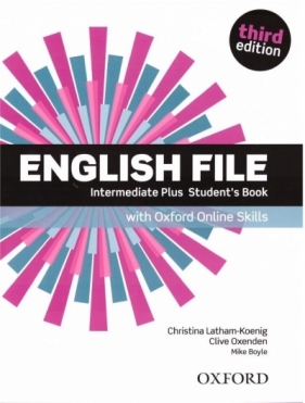 English File 3E Intermediate Plus Student's Book + Oxford Online Skills - Latham-Koenig Christina, Oxenden Clive, Boyle Mike