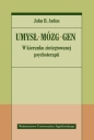 Umysł - Mózg - Gen. W kierunku zintegrowanej psychoterapii - John B. Arden