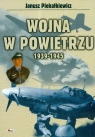 Wojna w powietrzu 1939-1945  Piekałkiewicz Janusz