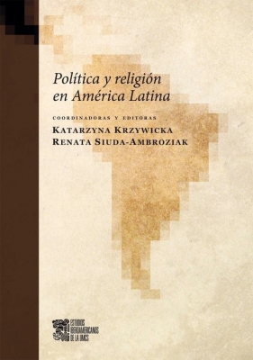 Politica y religion en America Latina - Katarzyna Krzywicka, Renata Siuda-Ambroziak