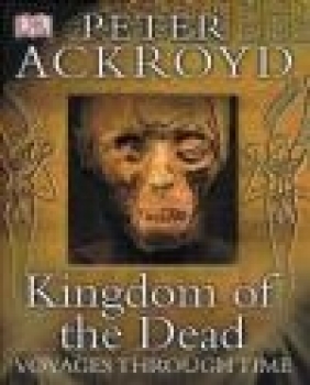 Kingdom of the Dead Peter Ackroyd