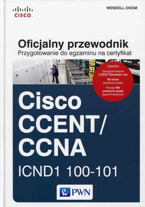 Oficjalny przewodnik Przygotowanie do egzaminu na certyfikat Cisco CCENT/CCNA