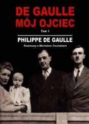 De Gaulle mój ojciec tom 1 - Gaulle Philippe