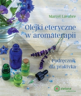Olejki eteryczne w aromaterapii - Lavabre Marcel