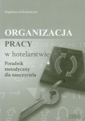 Organizacja pracy w hotelarstwie Poradnik metodyczny - Kołodziejczyk Magdalena