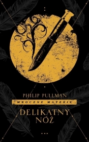 Delikatny nóż. Mroczne materie. Tom 2 - Philip Pullman