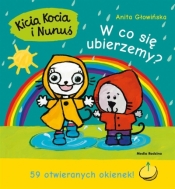 Kicia Kocia i Nunuś. W co się ubierzemy? - Anita Głowińska, Anita Głowińska