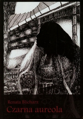 Czarna aureola - Blicharz Renata<br />