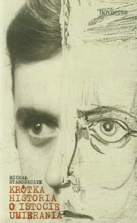 Krótka historia o istocie umierania - Staroszczyk Michał