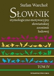 Słownik etymologiczno-motywacyjny słowiańskiej zoonimii ludowej Tom 4