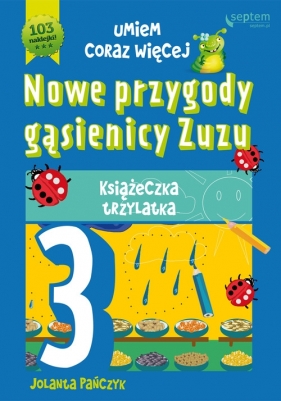 Nowe przygody gąsienicy Zuzu Książeczka trzylatka - Pańczyk Jolanta