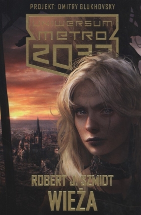 Metro 2033 Wieża - Robert J. Szmidt
