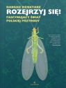 Rozejrzyj się! Fascynujący świat polskiej przyrody Dariusz Dziektarz