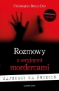 Rozmowy z seryjnymi mordercami. Najgorsi na świecie - Christopher Berry-Dee
