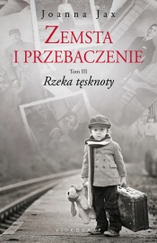 Zemsta i przebaczenie Tom 3 Rzeka tęsknoty - Joanna Jax