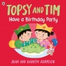 Topsy and Tim: Have a Birthday Party Jean Adamson