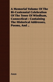 A Memorial Volume Of The Bi-Centennial Celebration Of The Town Of Windham, Connecticut