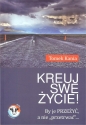 Kreuj swe życie! - Tomek Kania