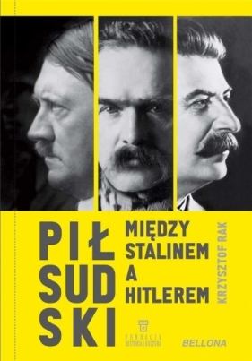 Piłsudski między Stalinem a Hitlerem(z autografem) - Rak Krzysztof