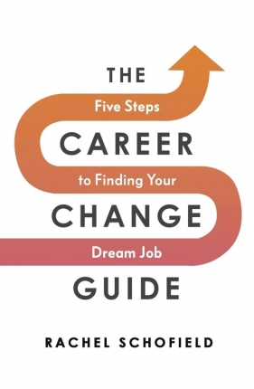 The Career Change Guide - Schofield Rachel