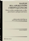  Kazusy dla aplikantów z rozwiązaniami. Prawo cywilne, postępowanie cywilne,