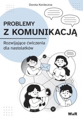 Problemy z komunikacją. Rozwijające ćwiczenia dla - Dorota Konieczna