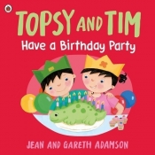 Topsy and Tim: Have a Birthday Party - Jean Adamson