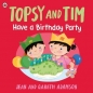 Topsy and Tim: Have a Birthday Party - Jean Adamson
