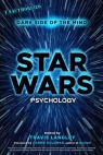 Star Wars Psychology Dark Side of the Mind Travis Langley