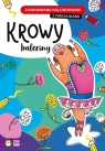 Krowy baleriny. Zwariowane kolorowanki Opracowanie zbiorowe