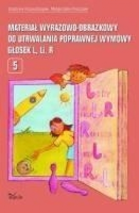 Materiał wyrazowo-obrazkowy do utrwalania poprawnej wymowy głosek l, r - Krzysztoszek Grazyna, Piszczek Małgorzata