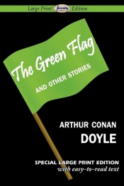 The Green Flag and Other Stories - Arthur Conan Doyle