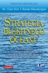 Strategia błękitnego oceanu Jak stworzyć wolną przestrzeń rynkową i Chan Kim W., Mauborgne Renee