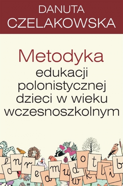 Pedagogika. Metodyka edukacji polonistycznej dzieci w wieku wczesnoszkolnym