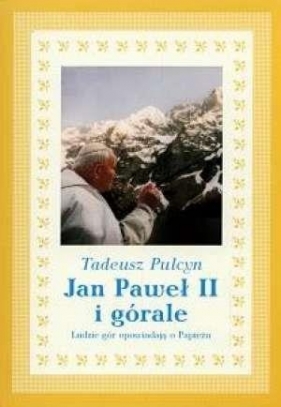 Jan Paweł II i górale - Pulcyn Tadeusz