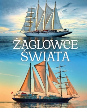 Żaglowce świata - Norbert Haładaj, Ryszard Jędrusik, Małgorzata Czarnomska