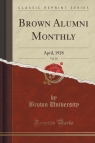 Brown Alumni Monthly, Vol. 28 April, 1928 (Classic Reprint) University Brown
