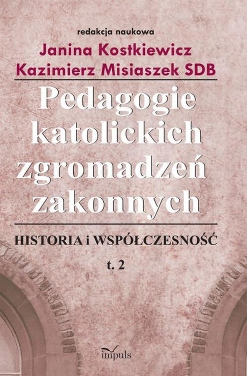 Pedagogie katolickich zgromadzeń zakonnych Tom 2